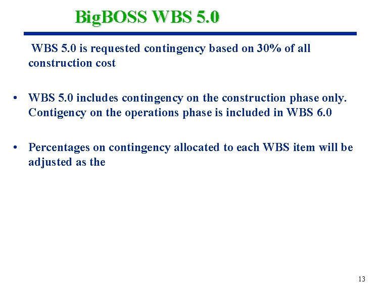 Big. BOSS WBS 5. 0 is requested contingency based on 30% of all construction