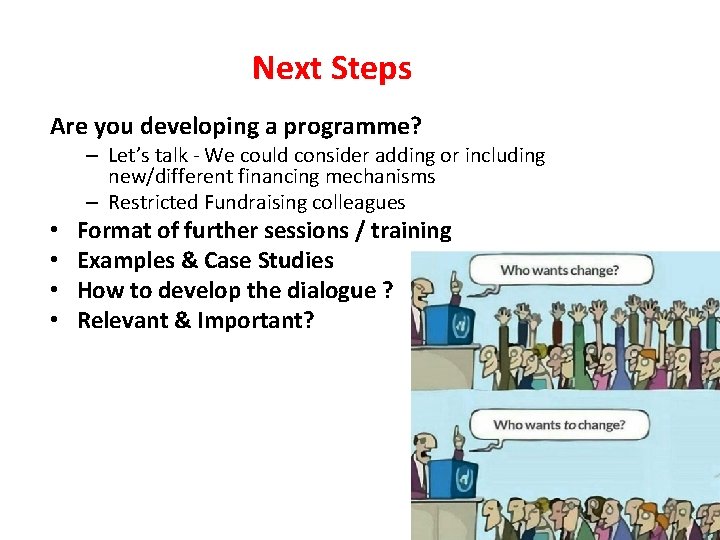 Next Steps Are you developing a programme? – Let’s talk - We could consider