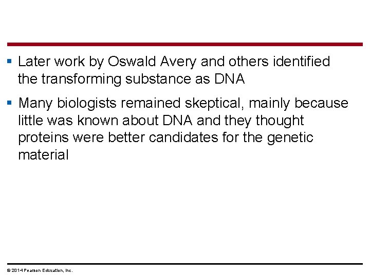 § Later work by Oswald Avery and others identified the transforming substance as DNA