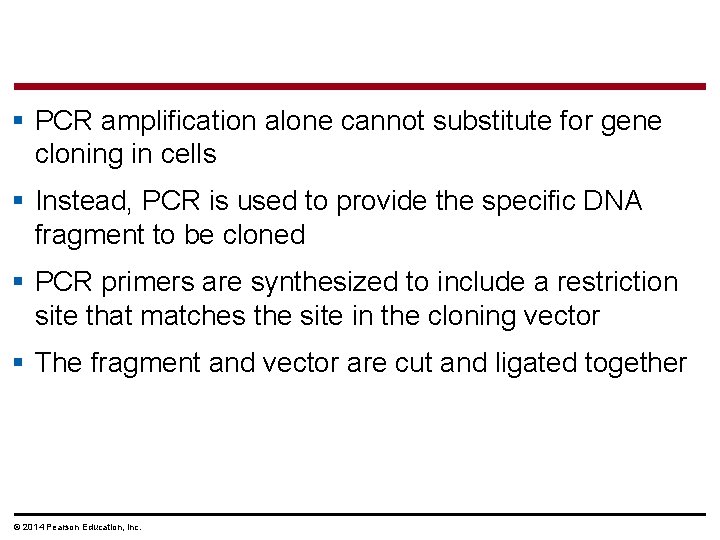 § PCR amplification alone cannot substitute for gene cloning in cells § Instead, PCR