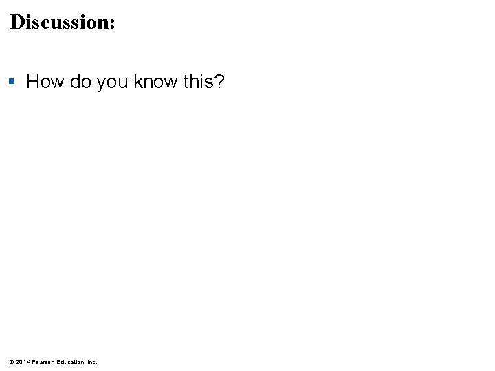 Discussion: § How do you know this? © 2014 Pearson Education, Inc. 