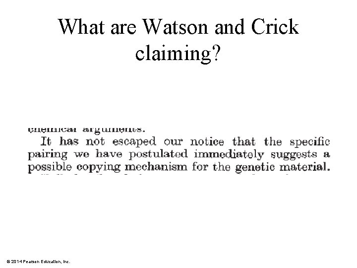 What are Watson and Crick claiming? © 2014 Pearson Education, Inc. 