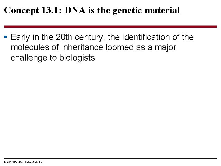 Concept 13. 1: DNA is the genetic material § Early in the 20 th
