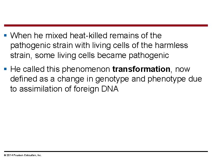 § When he mixed heat-killed remains of the pathogenic strain with living cells of