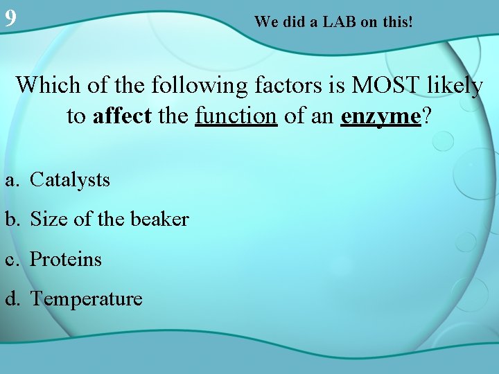 9 We did a LAB on this! Which of the following factors is MOST