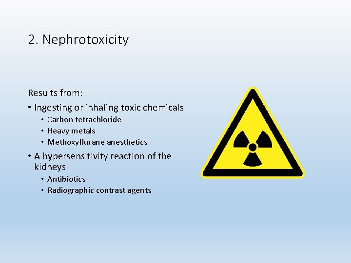 2. Nephrotoxicity Results from: • Ingesting or inhaling toxic chemicals • Carbon tetrachloride •