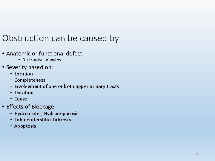 Obstruction can be caused by • Anatomic or functional defect • Obstructive uropathy •