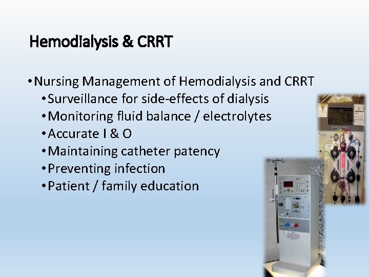 Hemodialysis & CRRT • Nursing Management of Hemodialysis and CRRT • Surveillance for side-effects
