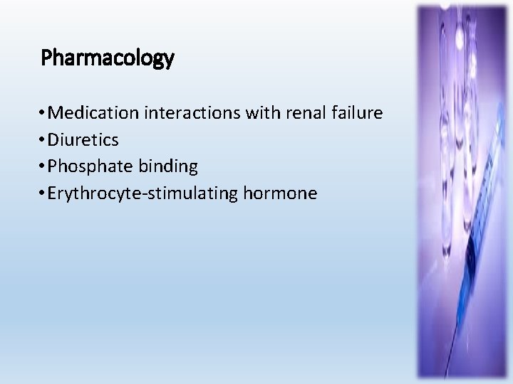 Pharmacology • Medication interactions with renal failure • Diuretics • Phosphate binding • Erythrocyte-stimulating