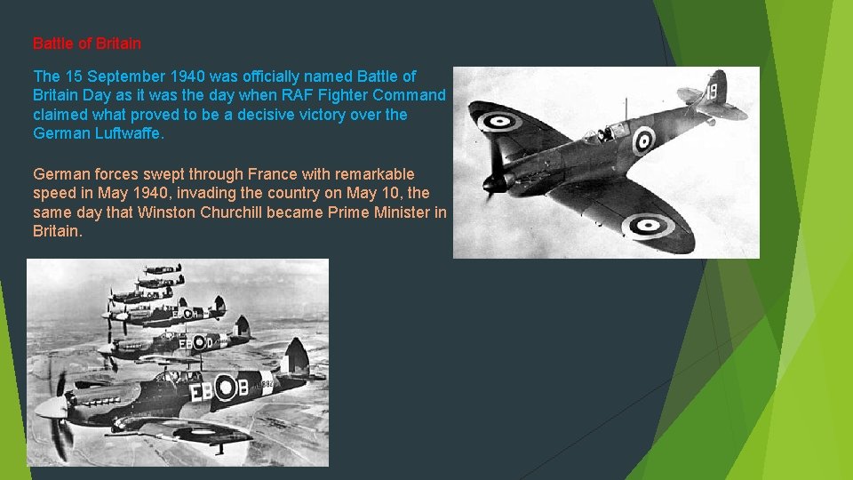 Battle of Britain The 15 September 1940 was officially named Battle of Britain Day