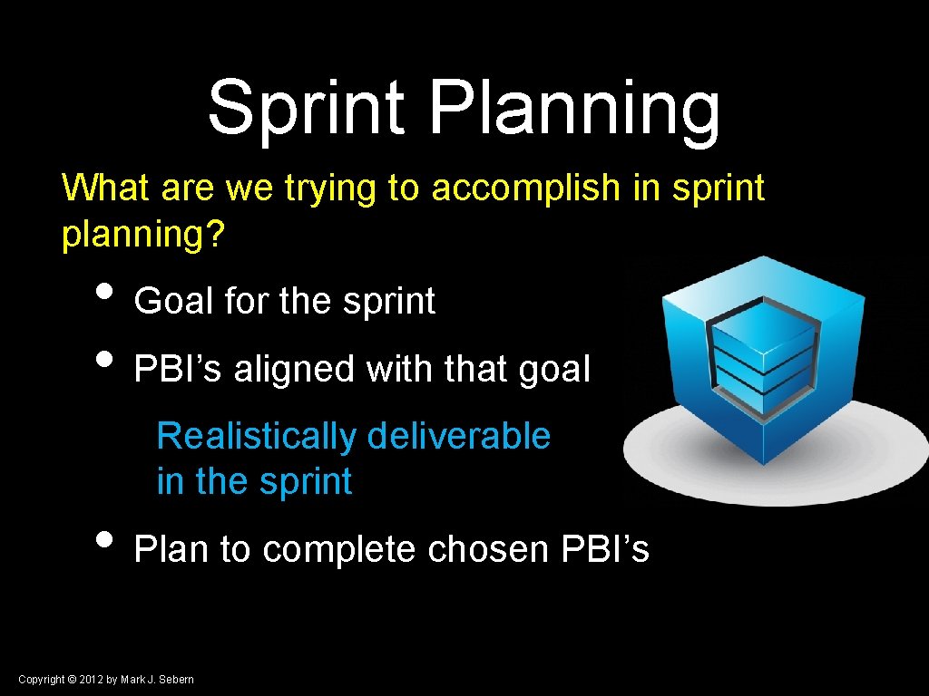 Sprint Planning What are we trying to accomplish in sprint planning? • Goal for