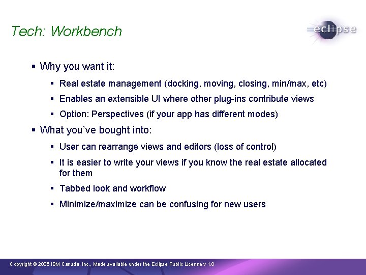 Tech: Workbench § Why you want it: § Real estate management (docking, moving, closing,