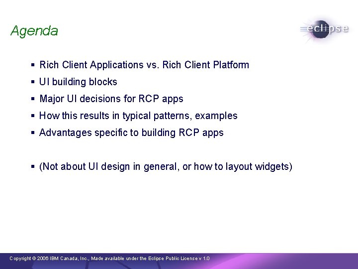 Agenda § Rich Client Applications vs. Rich Client Platform § UI building blocks §