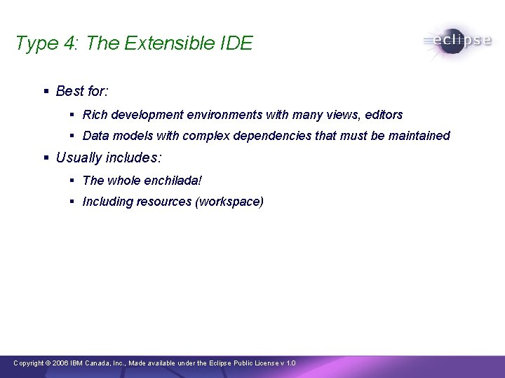 Type 4: The Extensible IDE § Best for: § Rich development environments with many