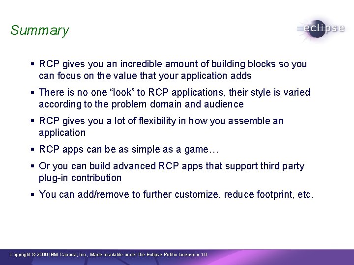 Summary § RCP gives you an incredible amount of building blocks so you can