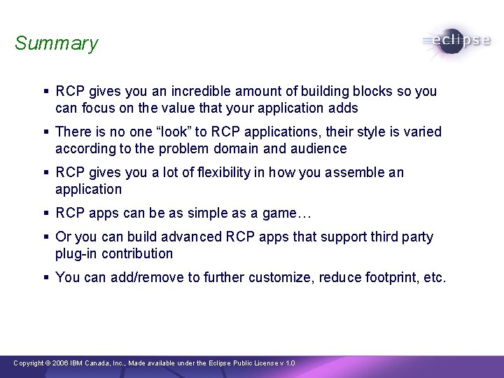 Summary § RCP gives you an incredible amount of building blocks so you can Summary § RCP gives you an incredible amount of building blocks so you can
