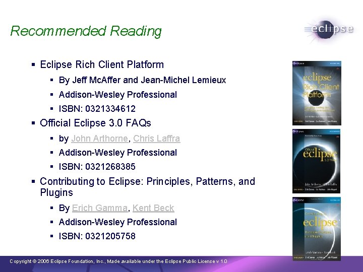 Recommended Reading § Eclipse Rich Client Platform § By Jeff Mc. Affer and Jean-Michel