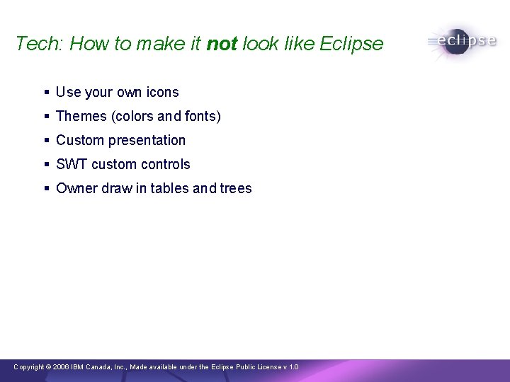 Tech: How to make it not look like Eclipse § Use your own icons