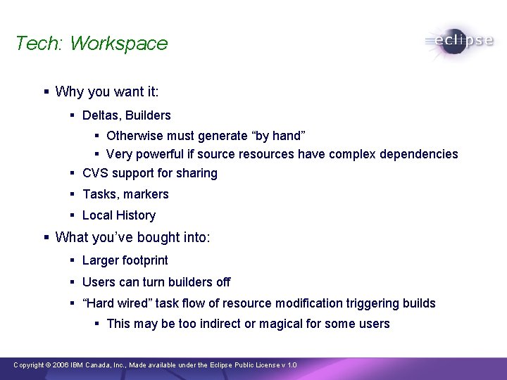 Tech: Workspace § Why you want it: § Deltas, Builders § Otherwise must generate