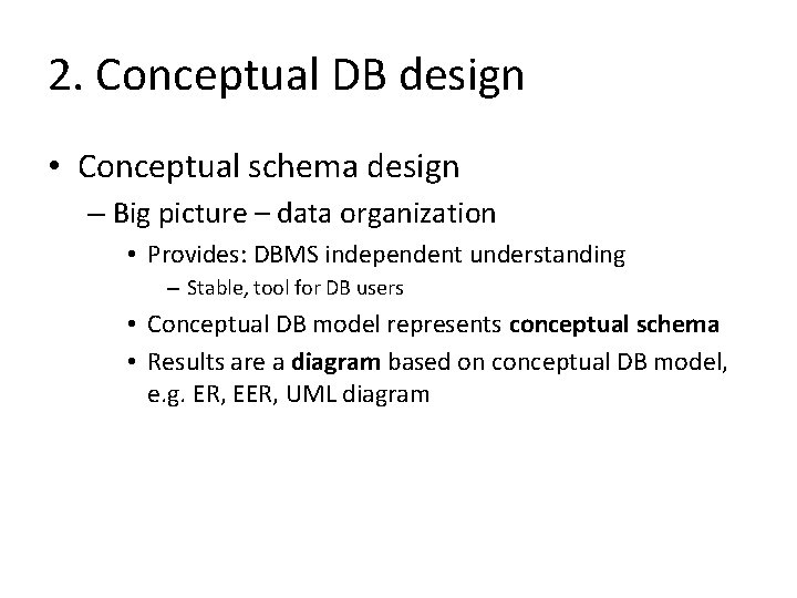 2. Conceptual DB design • Conceptual schema design – Big picture – data organization