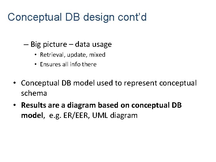 Conceptual DB design cont’d – Big picture – data usage • Retrieval, update, mixed