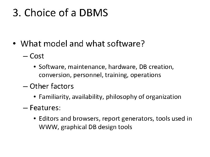 3. Choice of a DBMS • What model and what software? – Cost •