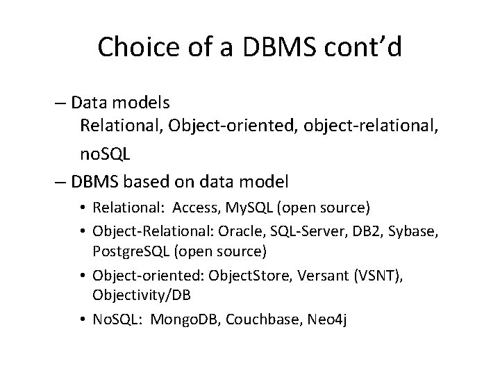 Choice of a DBMS cont’d – Data models Relational, Object-oriented, object-relational, no. SQL –