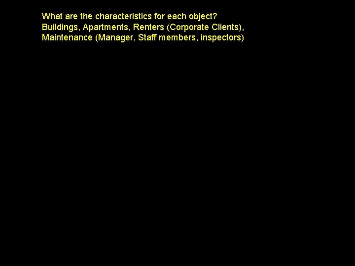 What are the characteristics for each object? Buildings, Apartments, Renters (Corporate Clients), Maintenance (Manager,