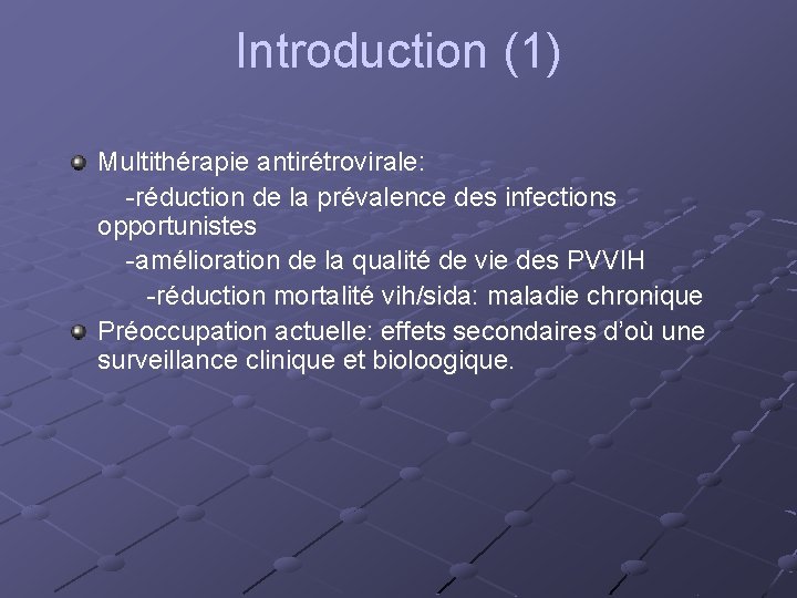 Introduction (1) Multithérapie antirétrovirale: -réduction de la prévalence des infections opportunistes -amélioration de la