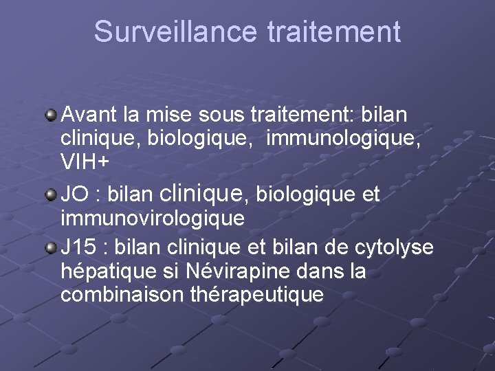 Surveillance traitement Avant la mise sous traitement: bilan clinique, biologique, immunologique, VIH+ JO :