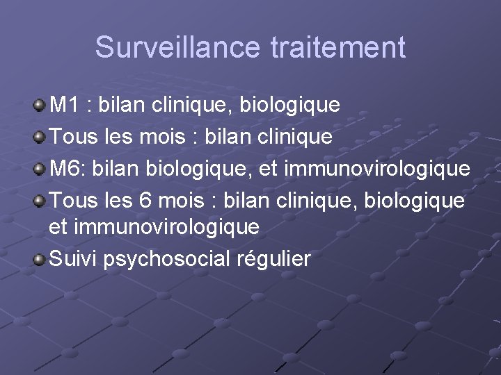 Surveillance traitement M 1 : bilan clinique, biologique Tous les mois : bilan clinique