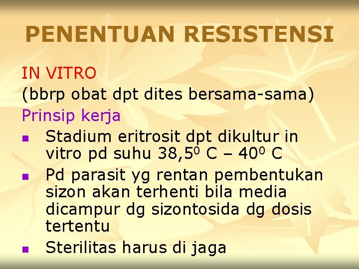 PENENTUAN RESISTENSI IN VITRO (bbrp obat dpt dites bersama-sama) Prinsip kerja n Stadium eritrosit