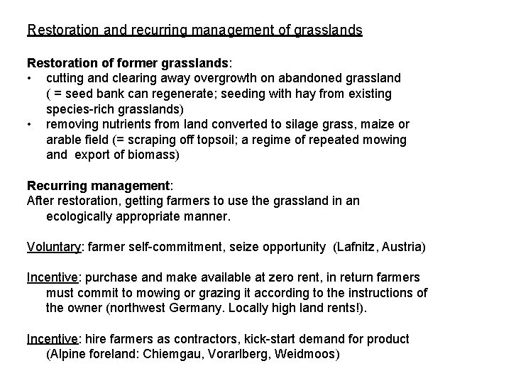 Restoration and recurring management of grasslands Restoration of former grasslands: • cutting and clearing