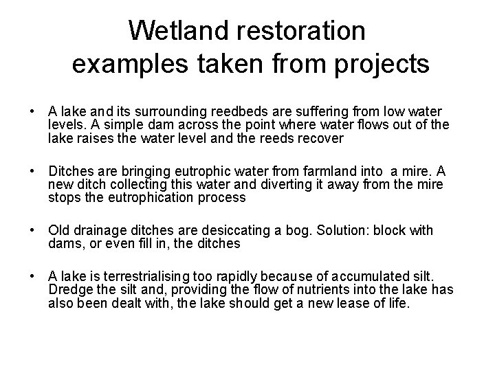 Wetland restoration examples taken from projects • A lake and its surrounding reedbeds are
