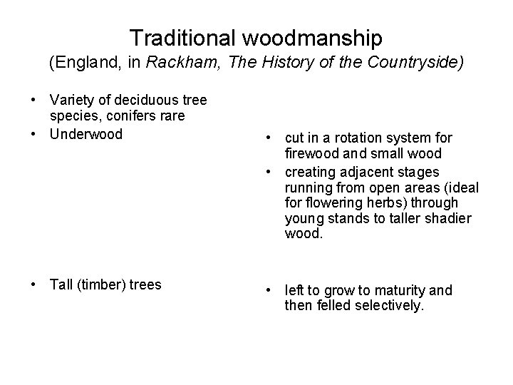 Traditional woodmanship (England, in Rackham, The History of the Countryside) • Variety of deciduous