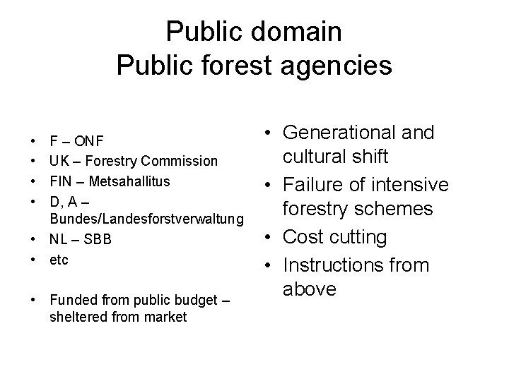 Public domain Public forest agencies • • F – ONF UK – Forestry Commission