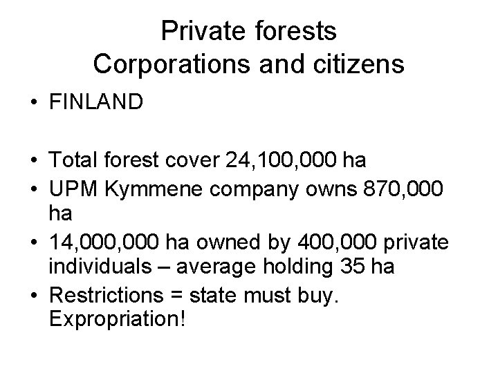 Private forests Corporations and citizens • FINLAND • Total forest cover 24, 100, 000