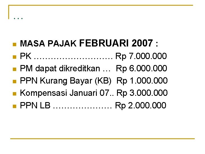 … n n n MASA PAJAK FEBRUARI 2007 : PK ……………. Rp 7. 000