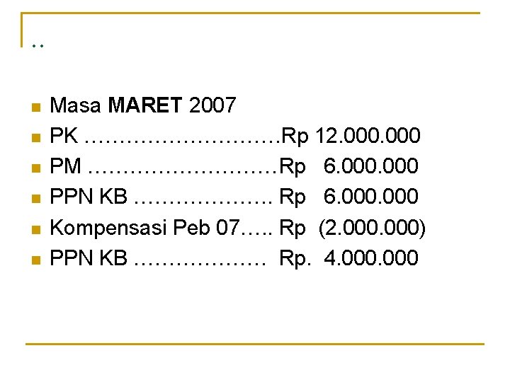 . . n n n Masa MARET 2007 PK ……………. Rp 12. 000 PM