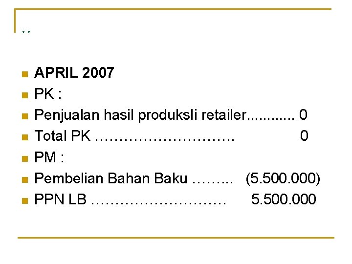 . . n n n n APRIL 2007 PK : Penjualan hasil produks. Ii