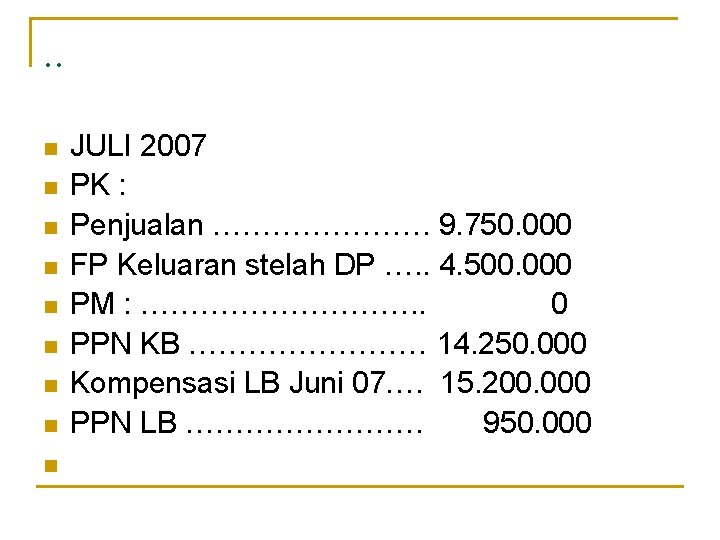 . . n n n n n JULI 2007 PK : Penjualan …………………. 9.