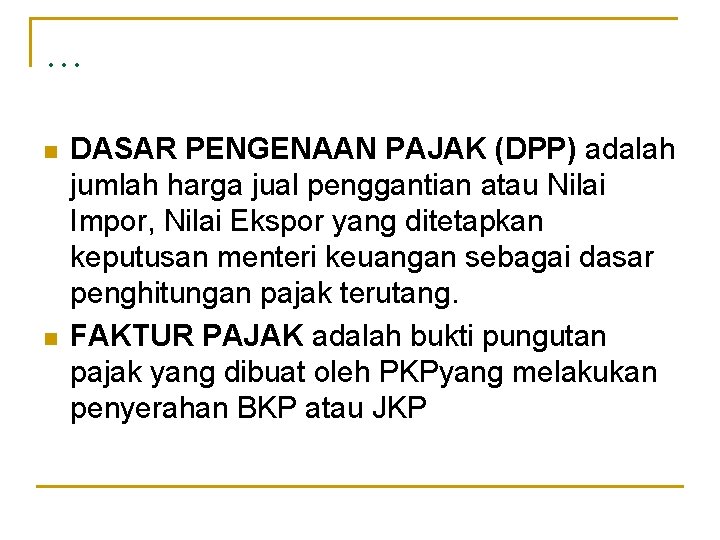 … n n DASAR PENGENAAN PAJAK (DPP) adalah jumlah harga jual penggantian atau Nilai
