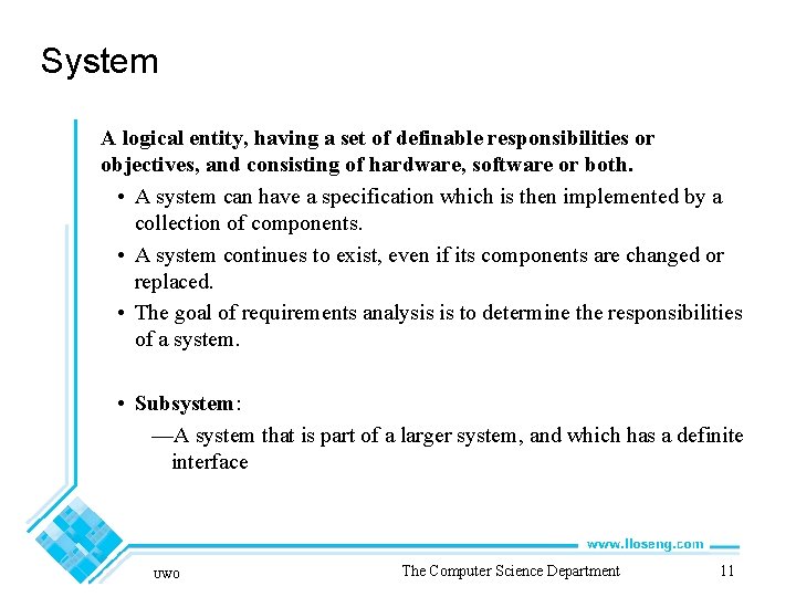 System A logical entity, having a set of definable responsibilities or objectives, and consisting