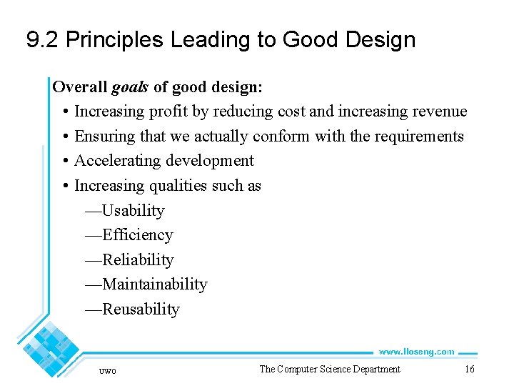 9. 2 Principles Leading to Good Design Overall goals of good design: • Increasing
