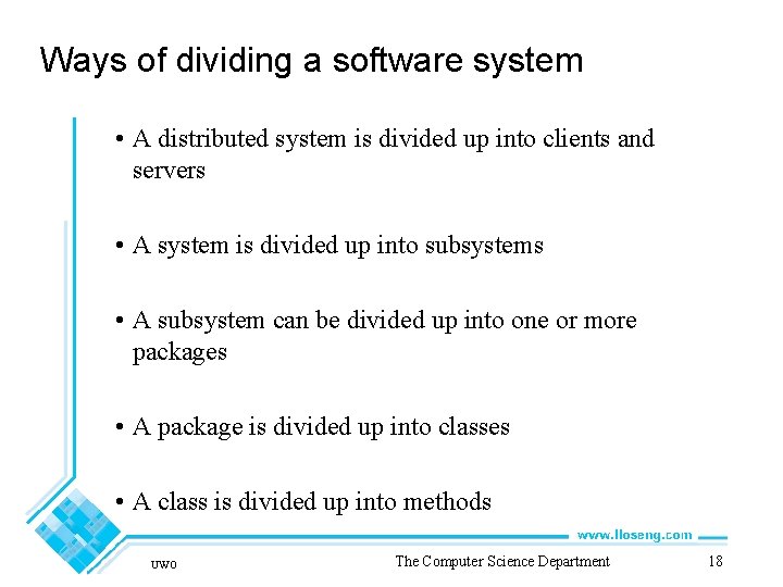 Ways of dividing a software system • A distributed system is divided up into