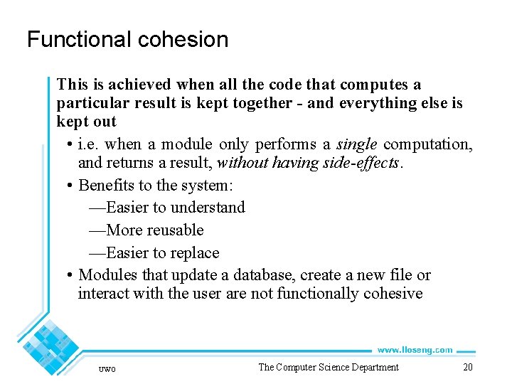 Functional cohesion This is achieved when all the code that computes a particular result