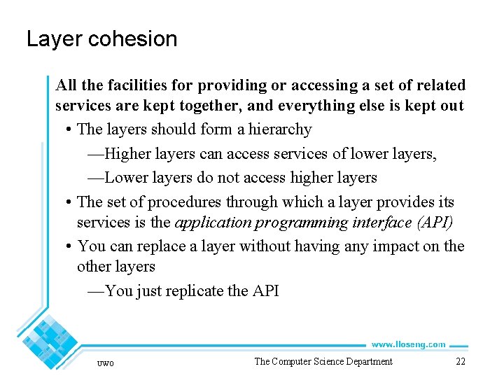 Layer cohesion All the facilities for providing or accessing a set of related services