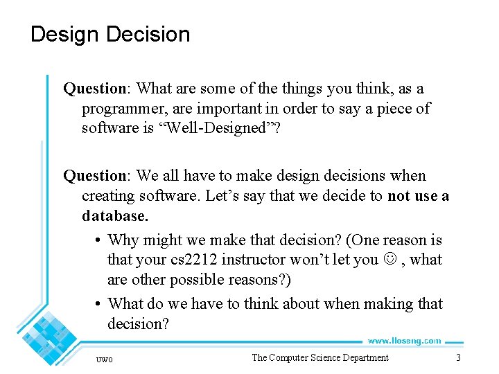 Design Decision Question: What are some of the things you think, as a programmer,