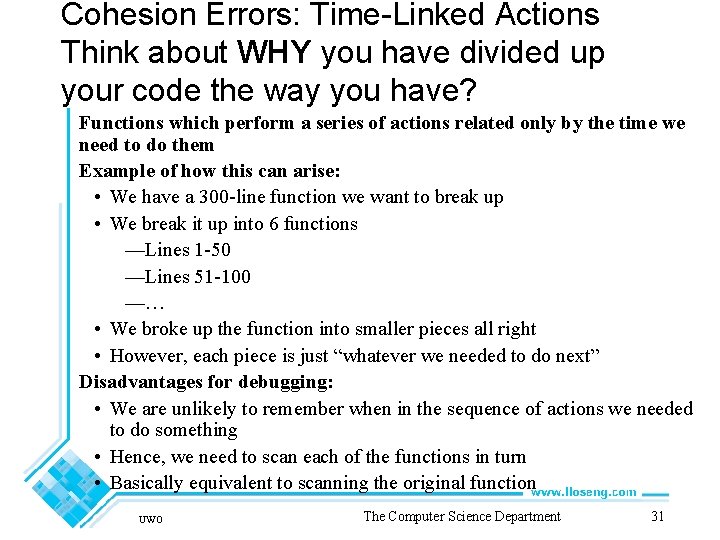 Cohesion Errors: Time-Linked Actions Think about WHY you have divided up your code the