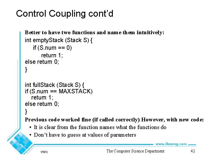 Control Coupling cont’d Better to have two functions and name them intuitively: int empty.